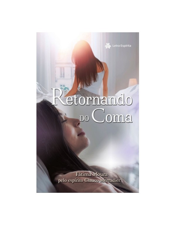 RETORNANDO DO COMA - FÁTIMA MOURA -ESPÍRITO GLAUCO MERRADIER